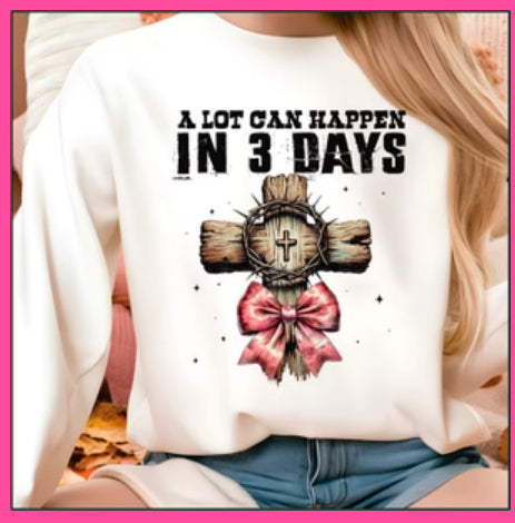 A lot can happen in 3 days TSHIRT